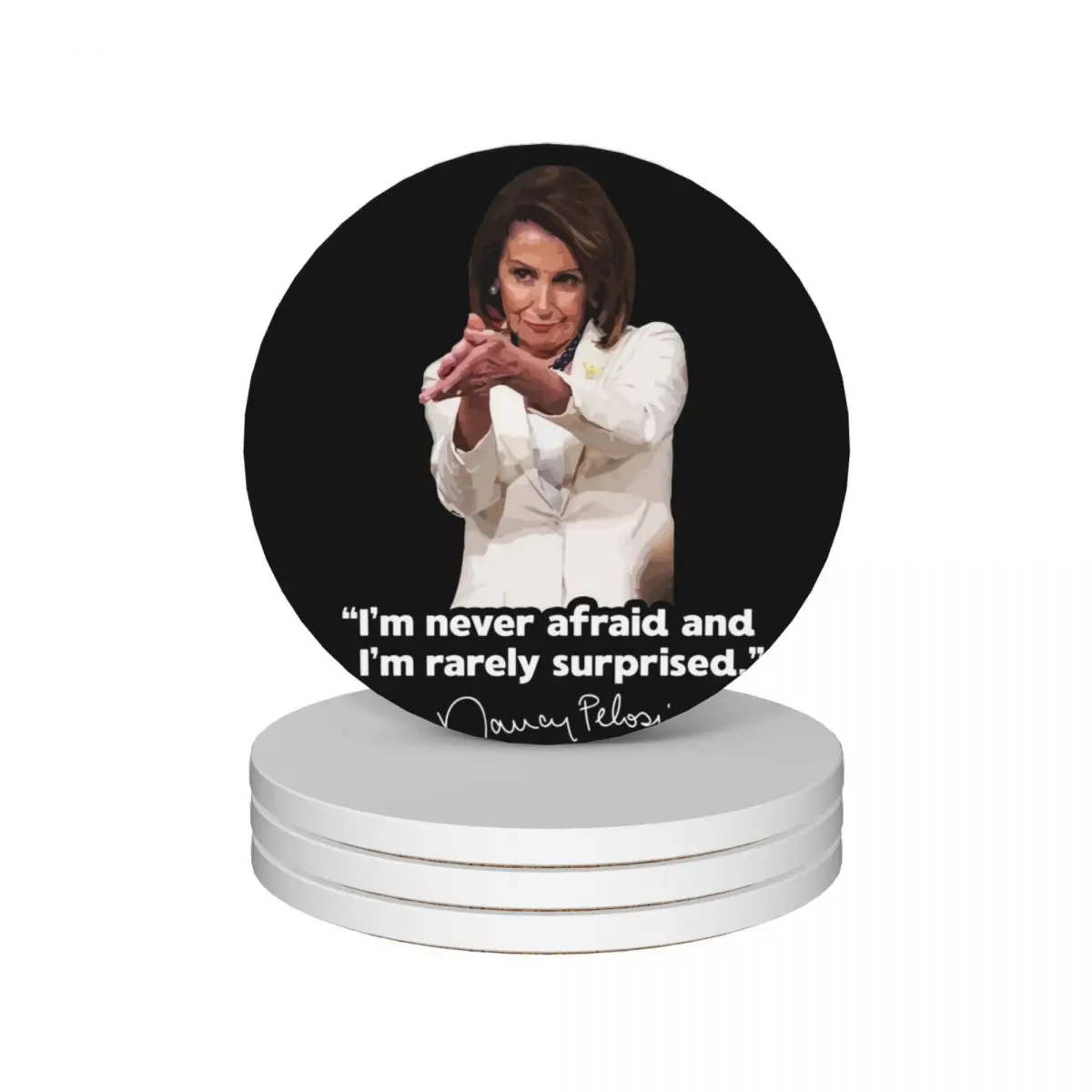 

I'm never afraid and I'm rarely surprised Nancy Pelosi Quote Saying Meme Ceramic Coasters (Set of 4) pot for cups set Coasters