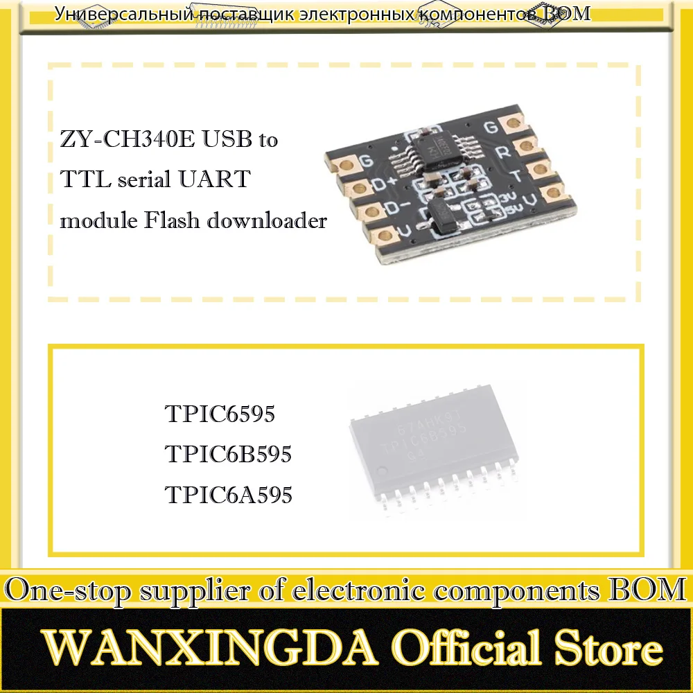 

TPIC6B595DWRG4 DW DWR TPIC6B595 6A595 TPIC6595 TPIC6595DWR ZY-CH340E USB to TTL serial UART module Flash Downloader