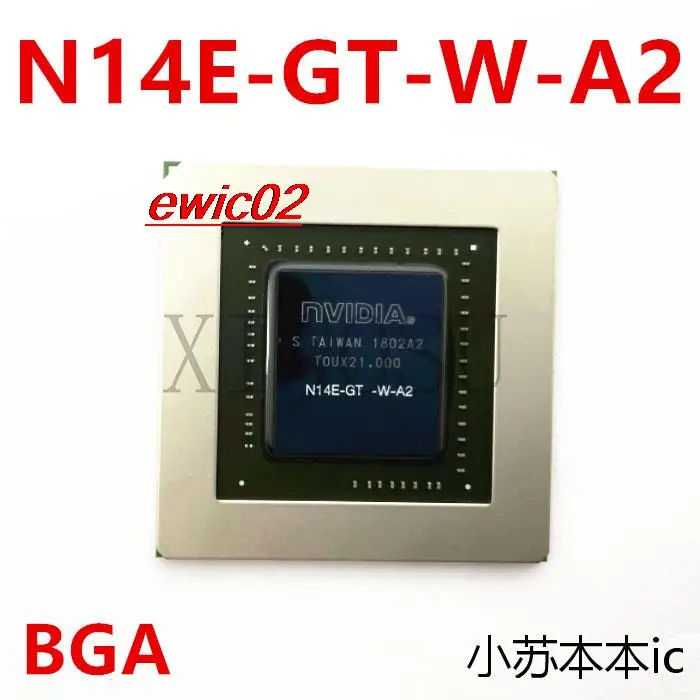 

Original stock N13E-GTX-W-A2 N14E-GT-W-A2 N14E-GTX-W-A2 N14E-GTX-A2