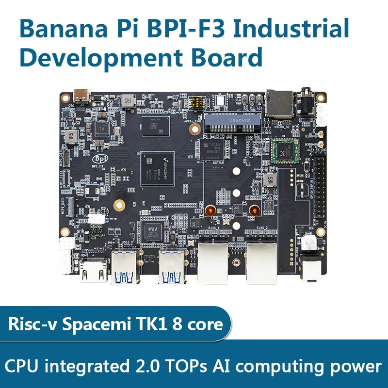 

Banana Pi BPI-F3 Industrial Development Board 4G RAM 16G eMMC RISC-V Spacemi TK1 8 Core CPU Intergrated 2.0 TOPs AI Computing