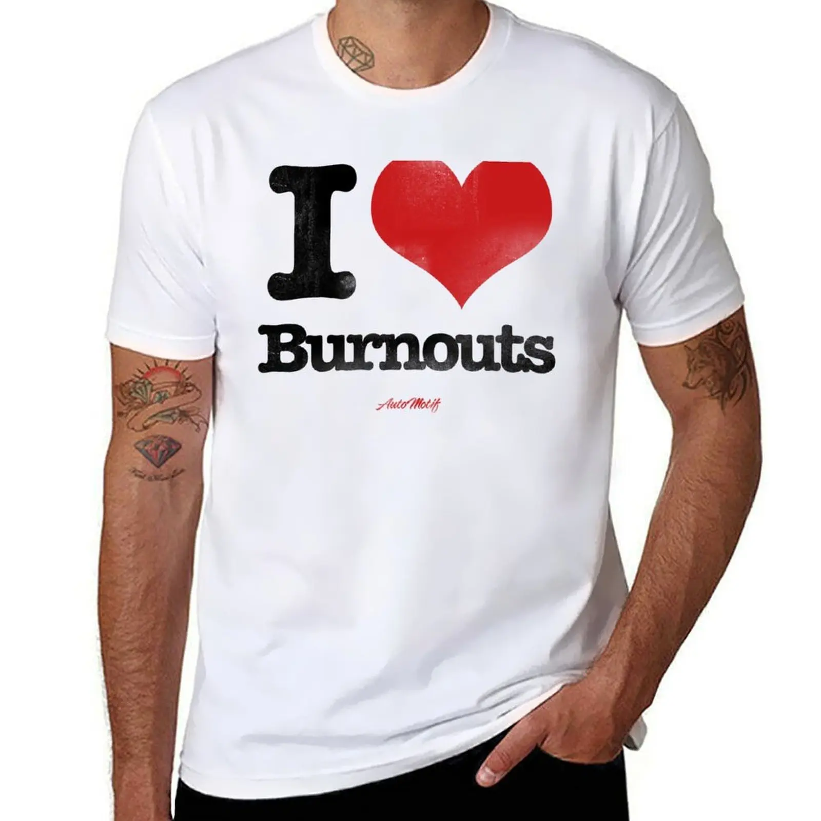 

I Love Burnouts T-Shirt men t shirt cotton 100% man t shirt summer T-Shirt