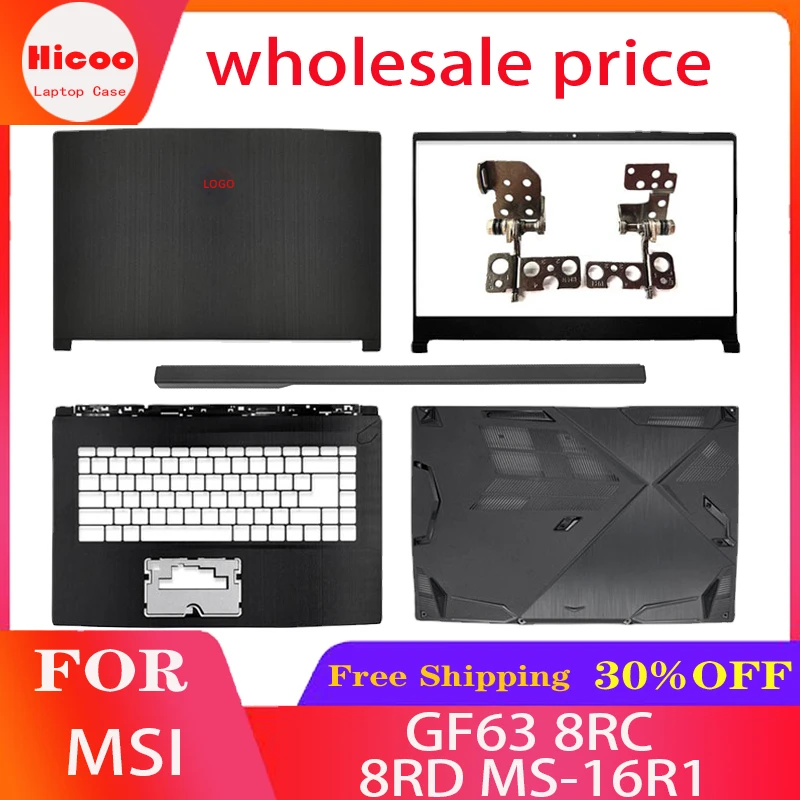 New For MSI GF63 8RC 8RD MS-16R1 Rear Lid TOP Case Laptop LCD Back Cover/Bezel/Palmrest Cover/Bottom Case/Hinges/Hinge Cover