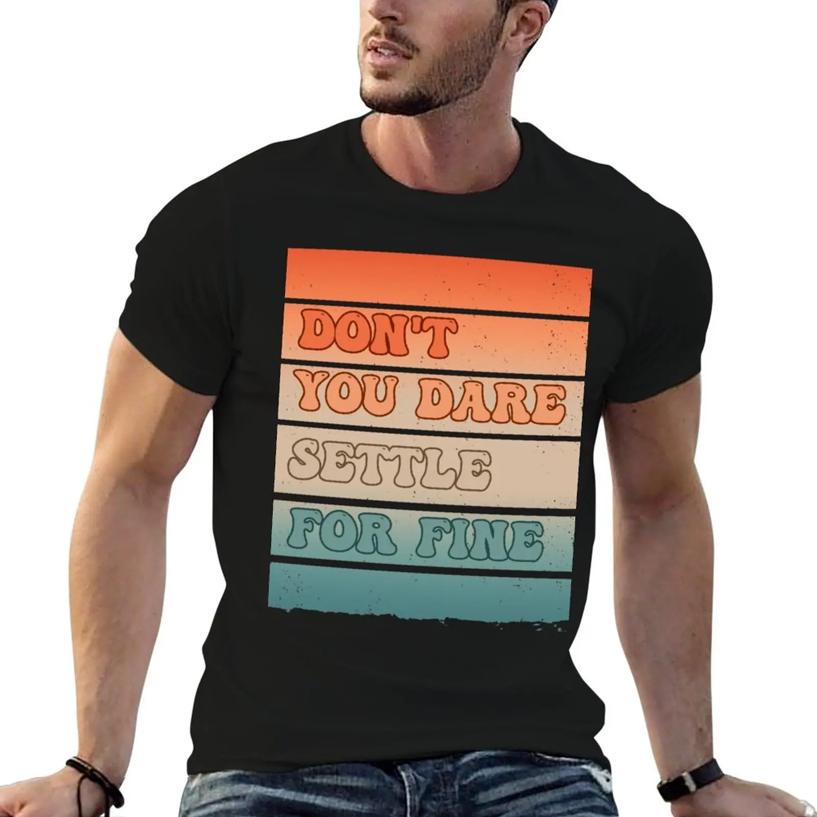 don't you dare settle for fine T-Shirt Fashion Print Casual Short Sleeve