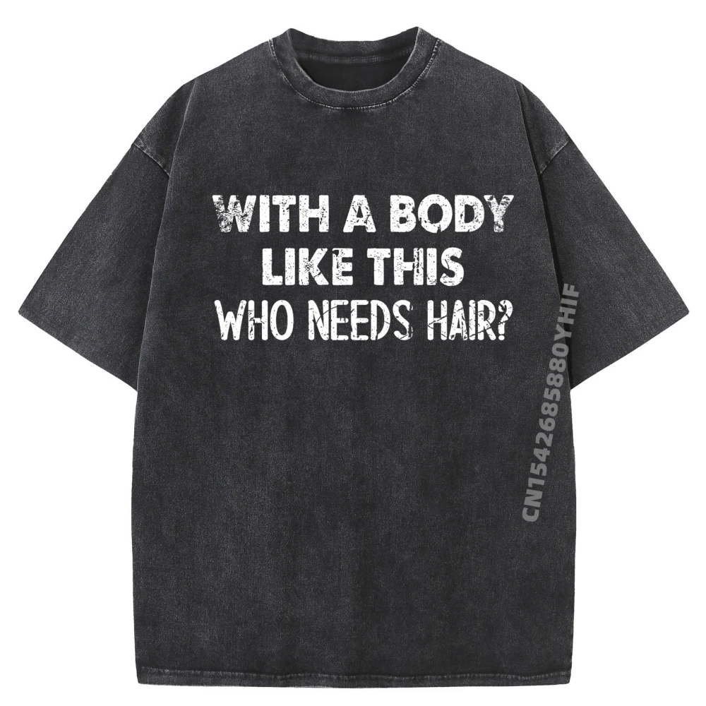 

Funny Bald Head Gag For Bald Men Bday Teewith A Body Like This Who Needs Hair Funny Bald Brand Clothing Mens Soft Washed Shirt