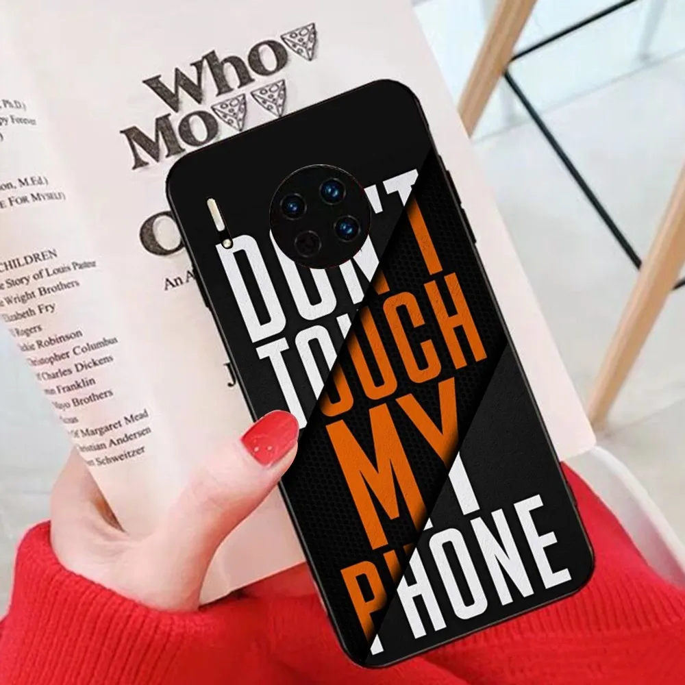 Dont Touch My Phone Phone Case For Huawei Mate 10 20 30 40 50 lite pro Nova 3 3i 5 6 SE 7 pro 7SE