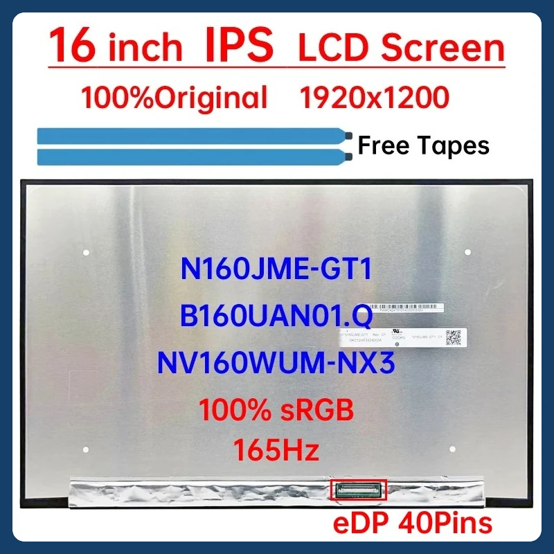 

16 Inch 165Hz Laptop LCD Screen N160JME-GT1 B160UAN01.Q NV160WUM-NX3 Display Matrix Panel 1920x1200 IPS 100% sRGB eDP 40 Pins