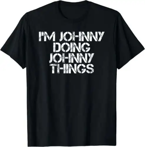 I'M JOHNNY DOING JOHNNY THINGS Shirt Funny Gift Idea