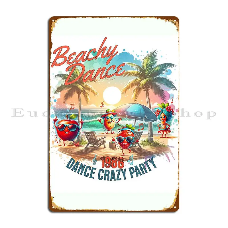 Beachy Dance Dance Crazy Party 1986 Metal Sign Garage Painting Design Iron Kitchen Tin Sign Poster