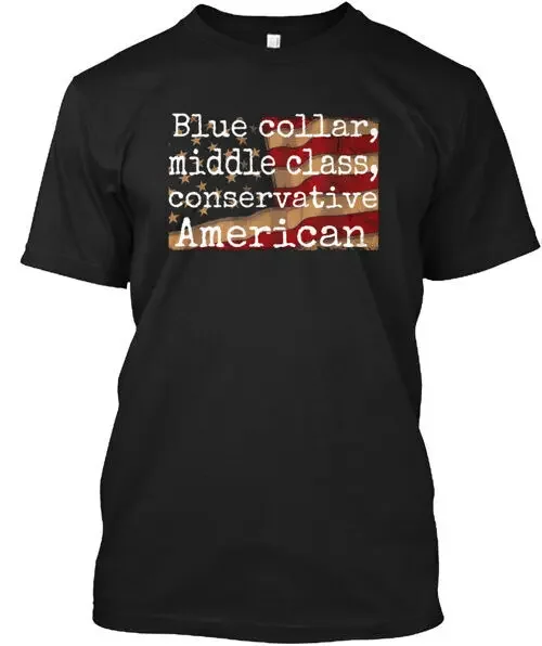 

Blue Collar Middle Class Conservative Am T-Shirt Size S to 5XL