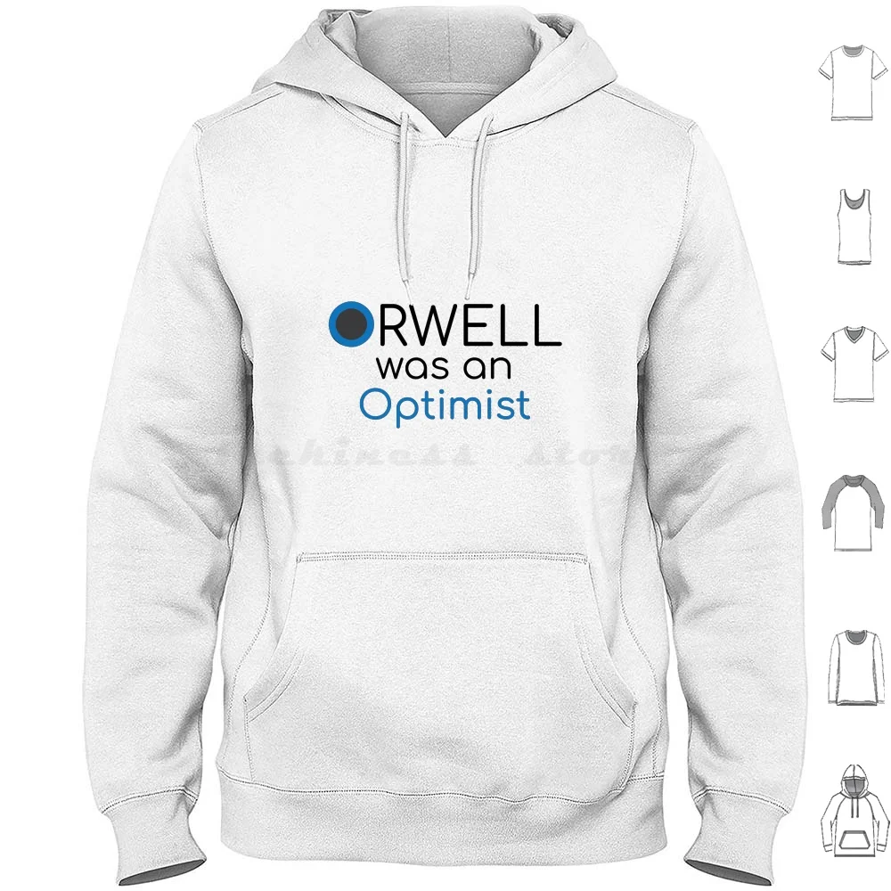 Orwell Was An Optimist Hoodie cotton Long Sleeve Orwell George Orwell 1984 Literature English Lit Brit Lit Word Art