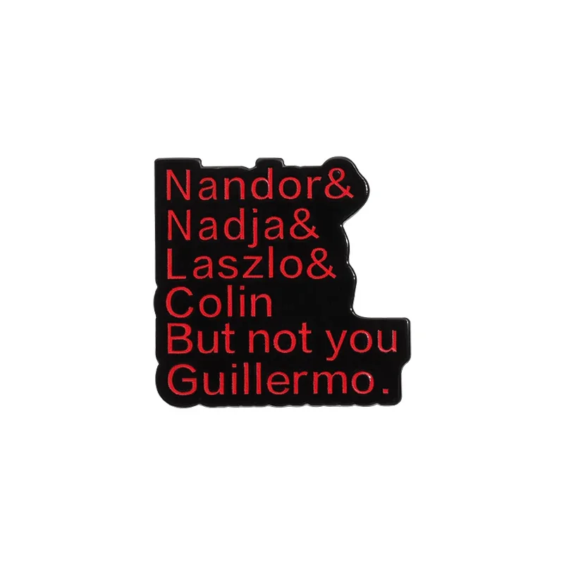 Nandor & Nadja & lazlo & colin But Not You Guillermo Broche Esmalte Pinos Filme de Terror Broches Lapela Emblemas Halloween Joias Presentes