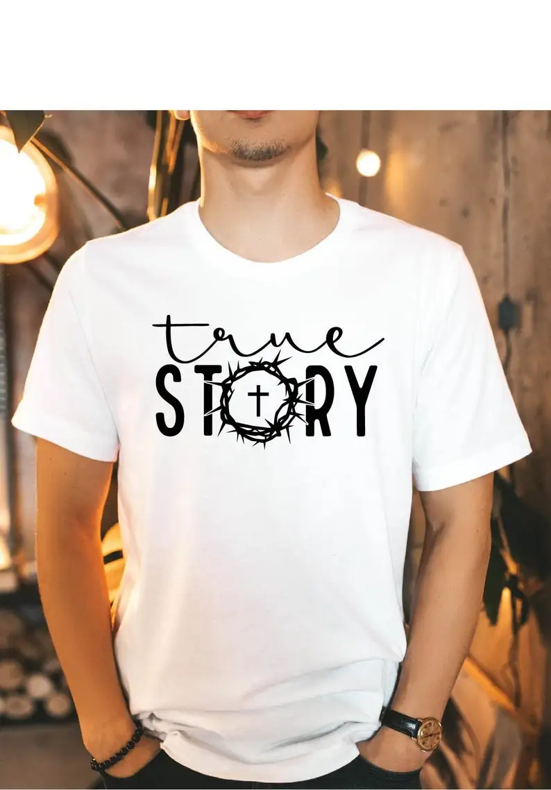 Jesus True Story Shirt, Prayer Church Faith Based Religious Gift Inspirational Christian Christmas Gift 100% cotton Streetwear