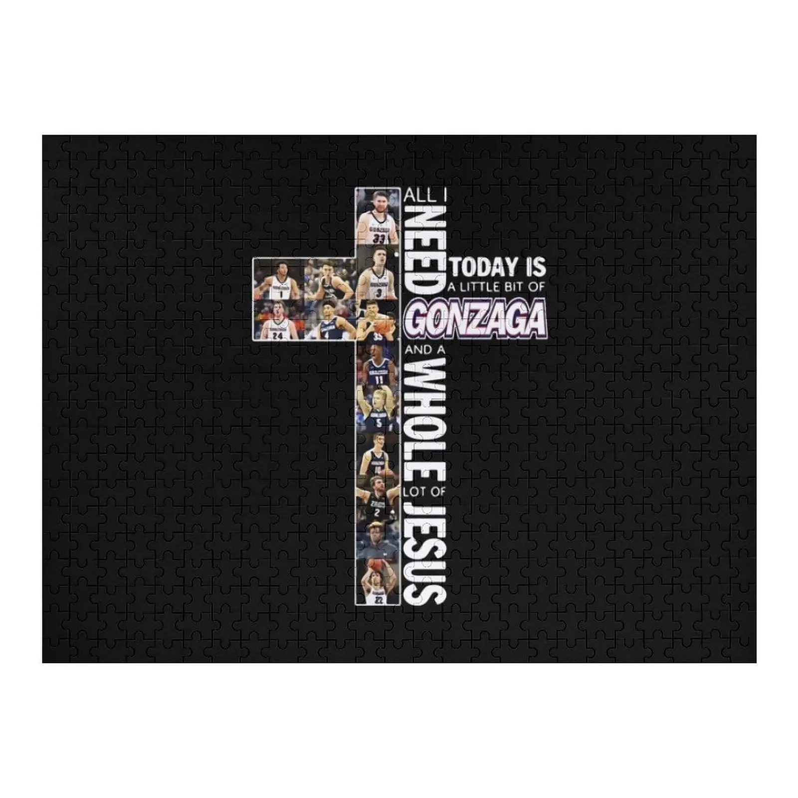 

Hasita All i Need Today is a Little bit of Gonzaga and a Whole lot of Jesus T-Shirts Gift For Fans, For Men and Wo Jigsaw Puzzle
