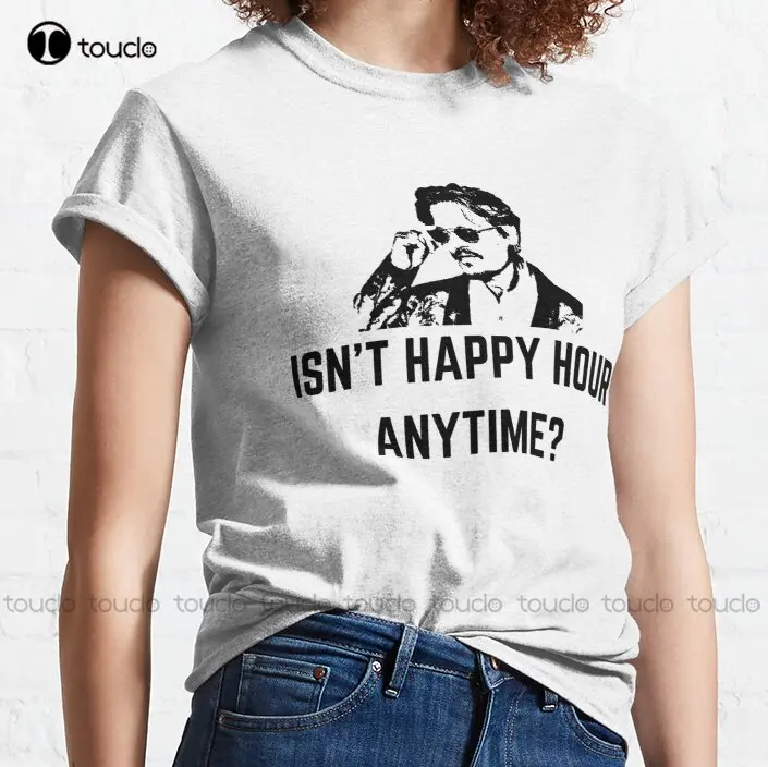 Johnny Depp - Isn'T Happy Hour Anytime?  Classic T-Shirt Johnny Depp Black T Shirt Fashion Creative Leisure Funny T Shirts Retro