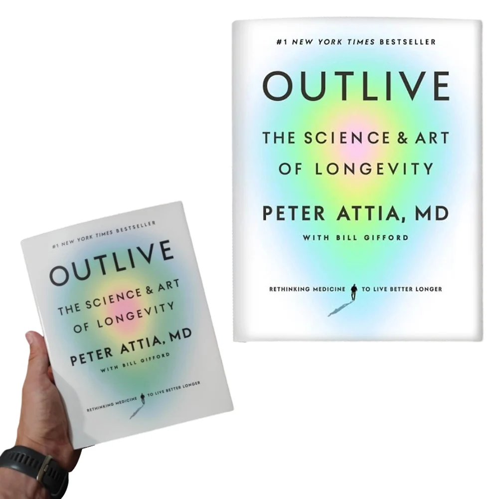 Outlive By Peter Attia The Science and Art of Longevity Discover Practical Insights and Strategies for Enhancing Your Health