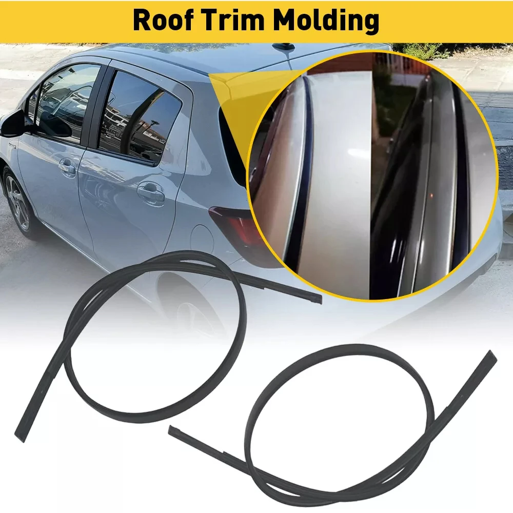 157.7cm For TOYOTA YARIS 2008-2016 VITZ 2005-2016 Car Roof Rubber Drip Side Finish Moulding Seal Strips Trim