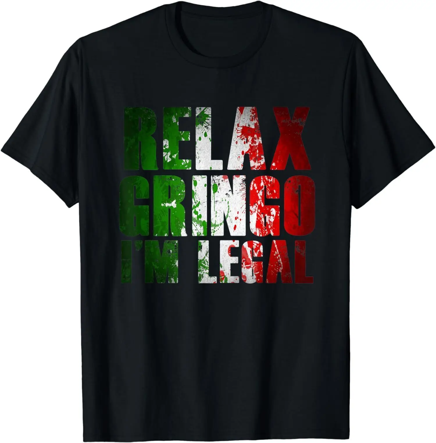 Relax Gringo I'm Legal Funny Mexan Immigrant Unisex T-Shirt