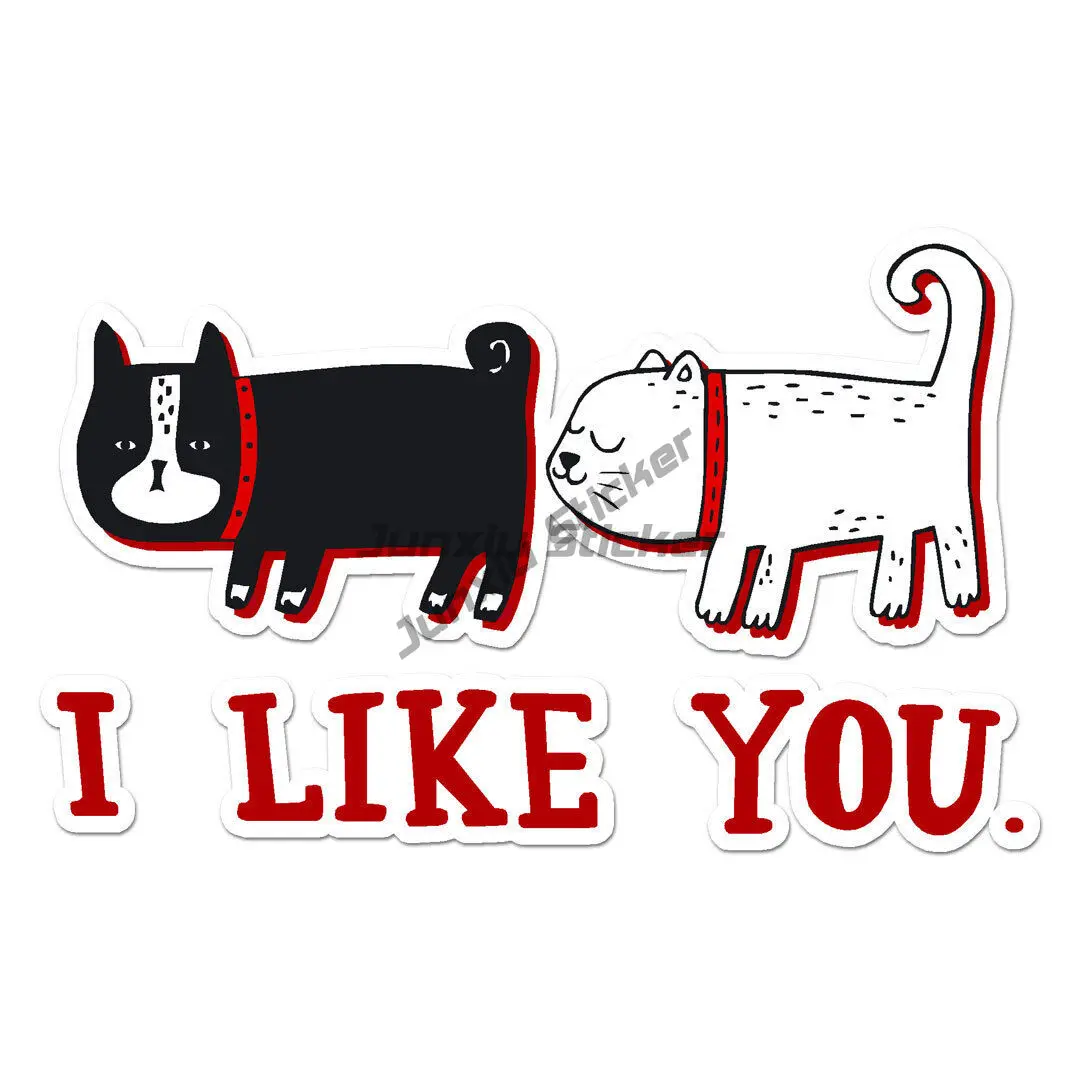 I Like You Cat Dog - Vinyl Decal Sticker  for Motorcycle Supplies Home Appliance Anime Electric Devices Decor Robot