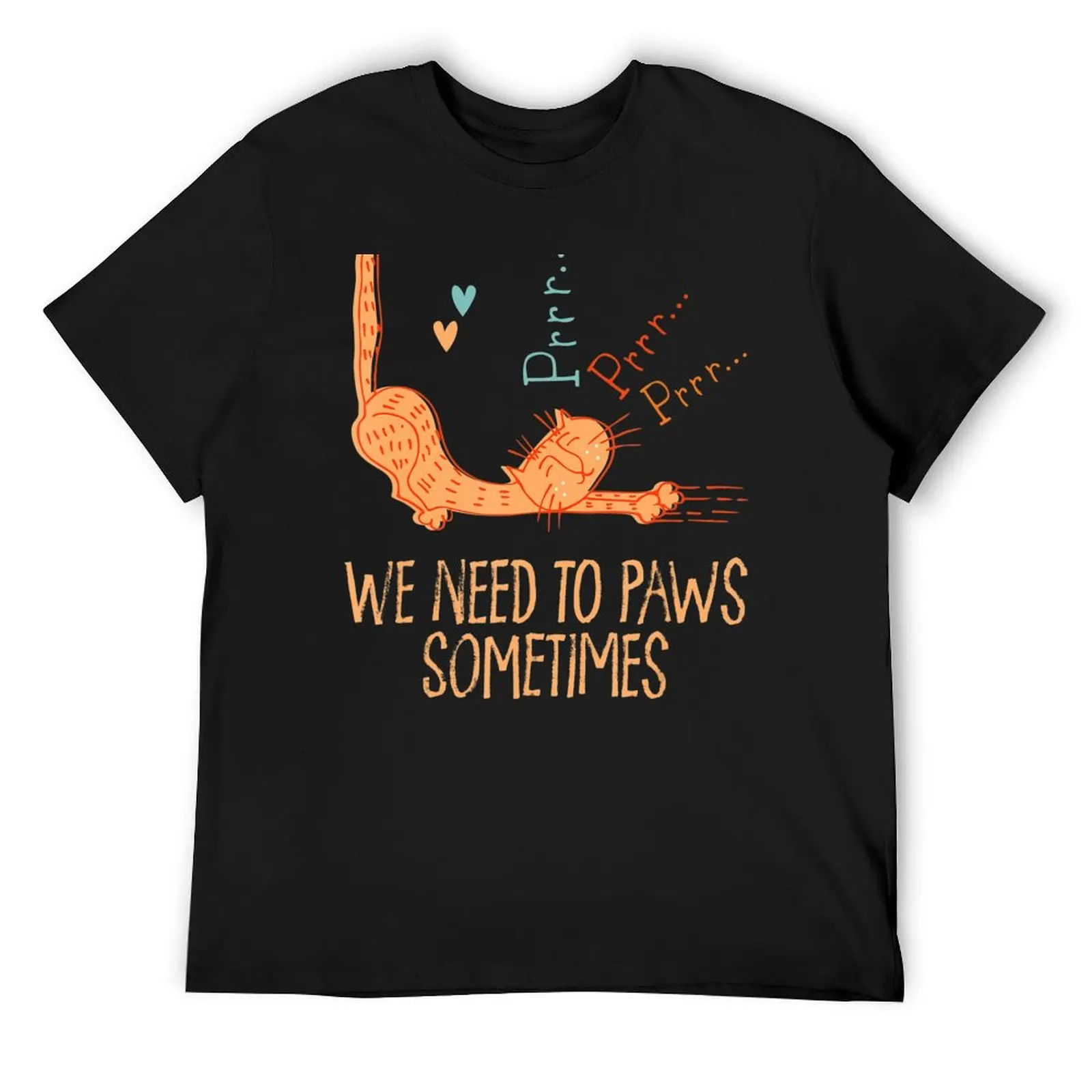 Need To Paws Sometimes Cat Lover Workout T-Shirt anime stuff shirts graphic Men's t shirts