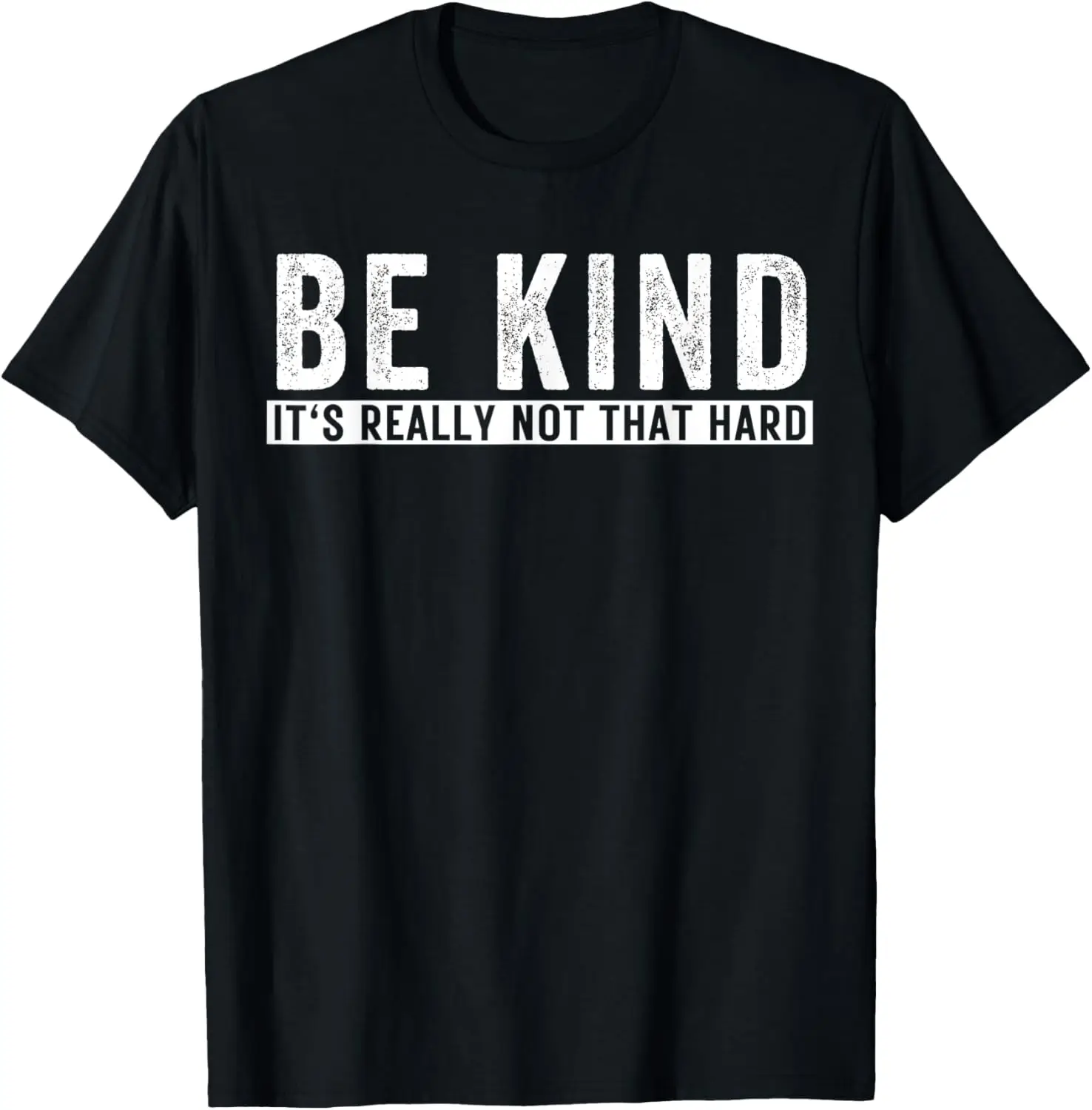 

Be Kind It's Really Not That Hard T-Shirt