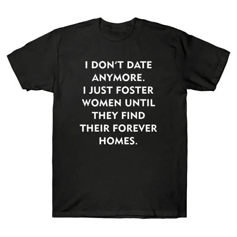 I Don't Date Anymore  Just Foster Wo Until They Find Homes   Anime Graphic T-shirts for Men Clothing Women Short Sleeve