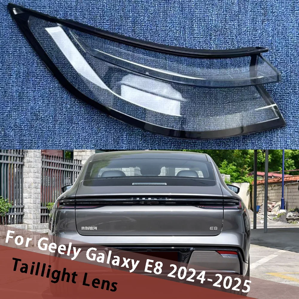 

For Geely Galaxy E8 2024 2025 Outside Car Taillamp Cover Taillight Shell Lens Replace Original Lampshade Rear Housing Lamp