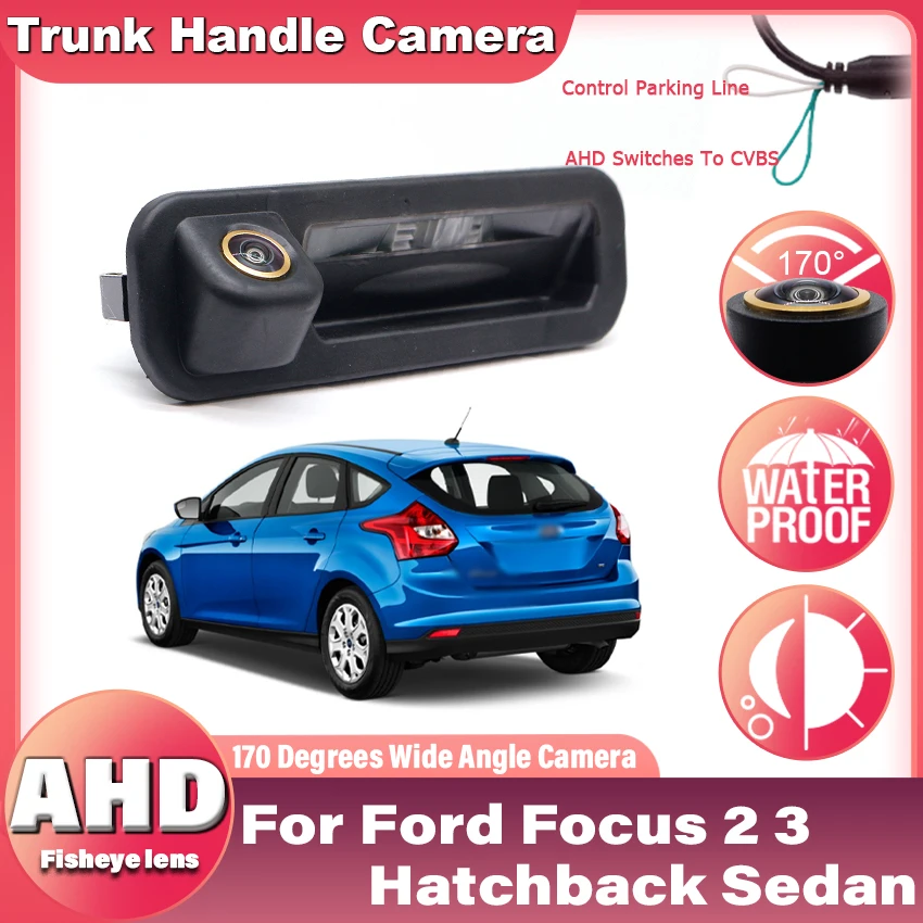 AHD 1080P Car Camera For Ford Focus 2 3 Hatchback Sedan 2012 2013 SW 2015 Dedicated Trunk Handle HD CCD 170° Rear View Camera