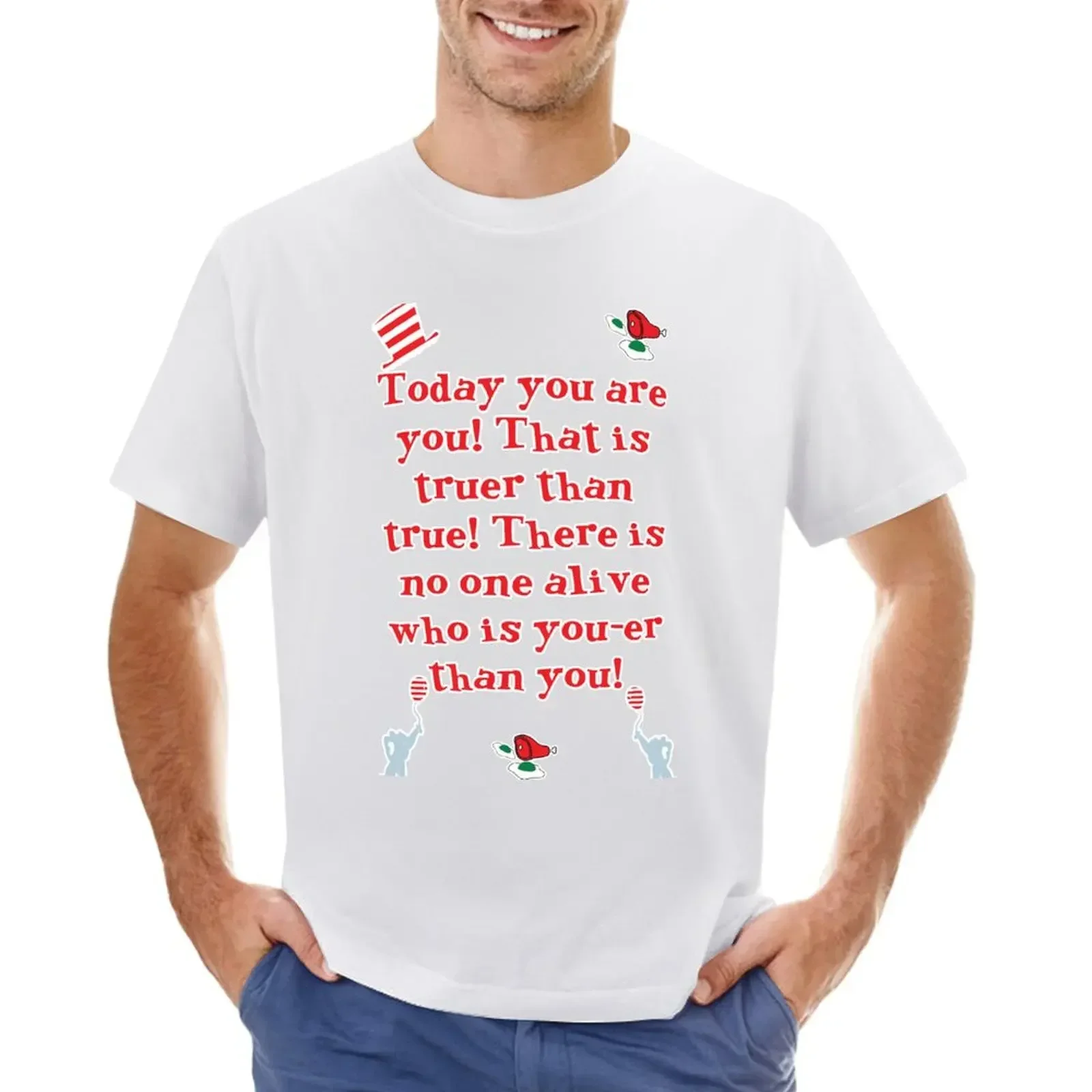 Dr Seuss quote: Today you are you! T-shirt korean fashion plain mens graphic t-shirts big and tall