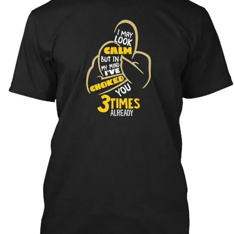 Bjj Funny Brazilian Jiu Jitsu Choke Joke I May Look T Shirt Made in USA S 5XL