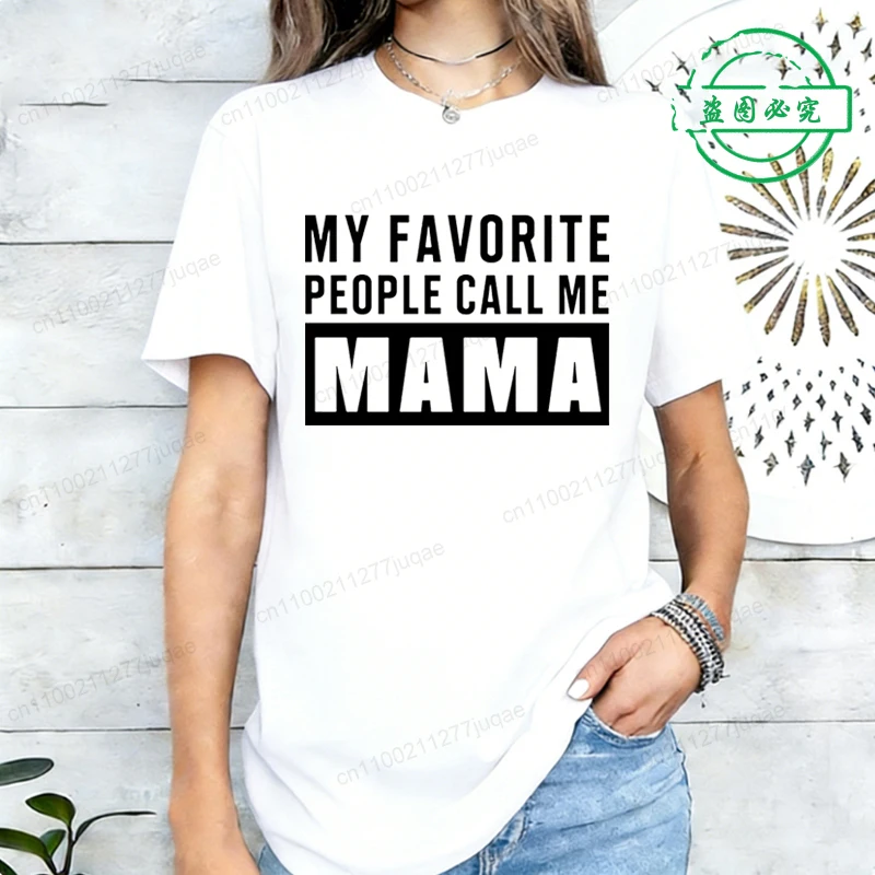 Summer Fashion Women Tshirt Short Sleeve Women Tshirt Ladies Tee Shirt Top MY FAVORITE PEOPLE Call Me Mama Print Camisetas Mujer