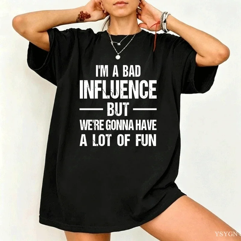 I'm A Bad Influence Fun T-shirt Men Women Funny Joke Humour T Shirt Casual Round Neck Printed Cotton Short Sleeve Tees Tops