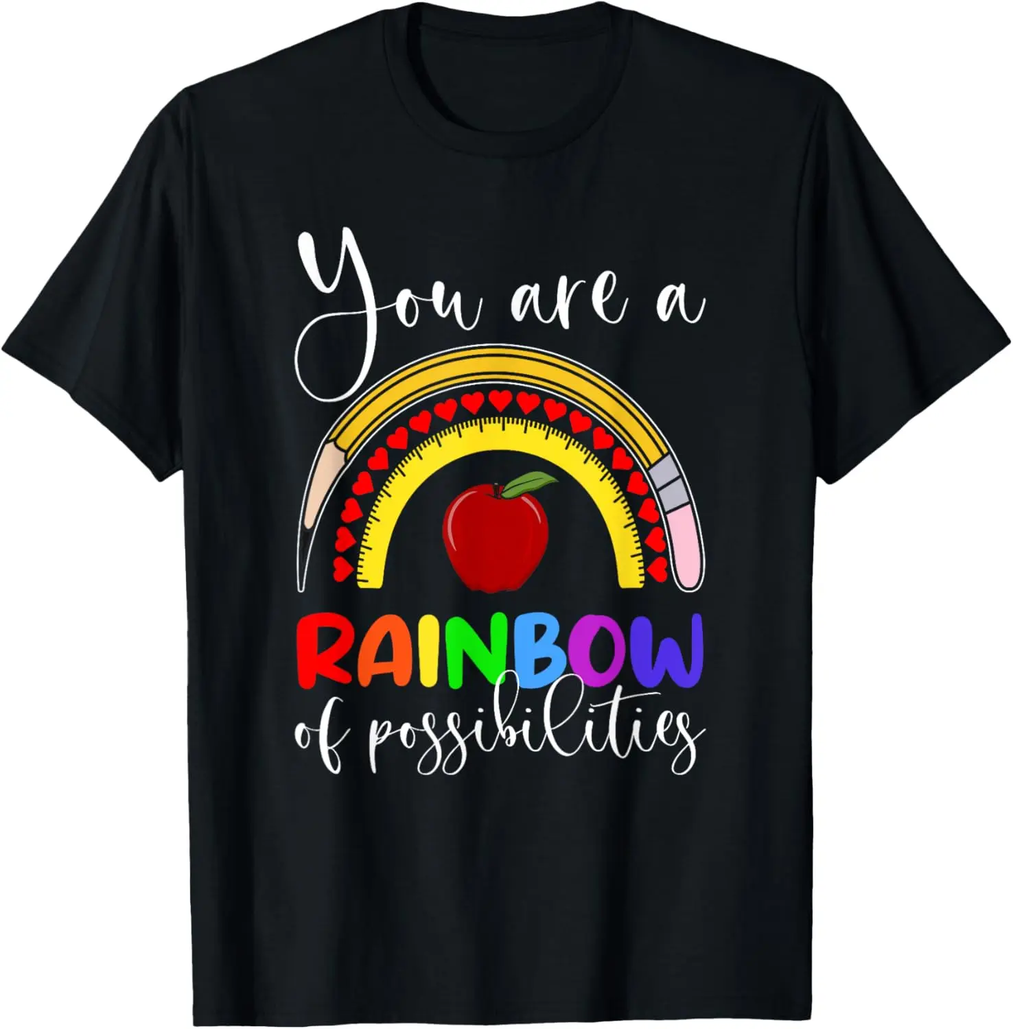 You Are A Rainbow Of Possibilities - Cute Teacher T-Shirt