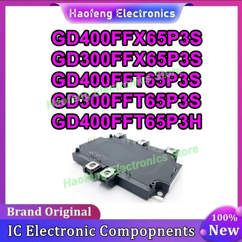 

GD400FFX65P3S GD300FFX65P3S GD400FFT65P3S GD300FFT65P3S GD400FFT65P3H New Original IGBT Module