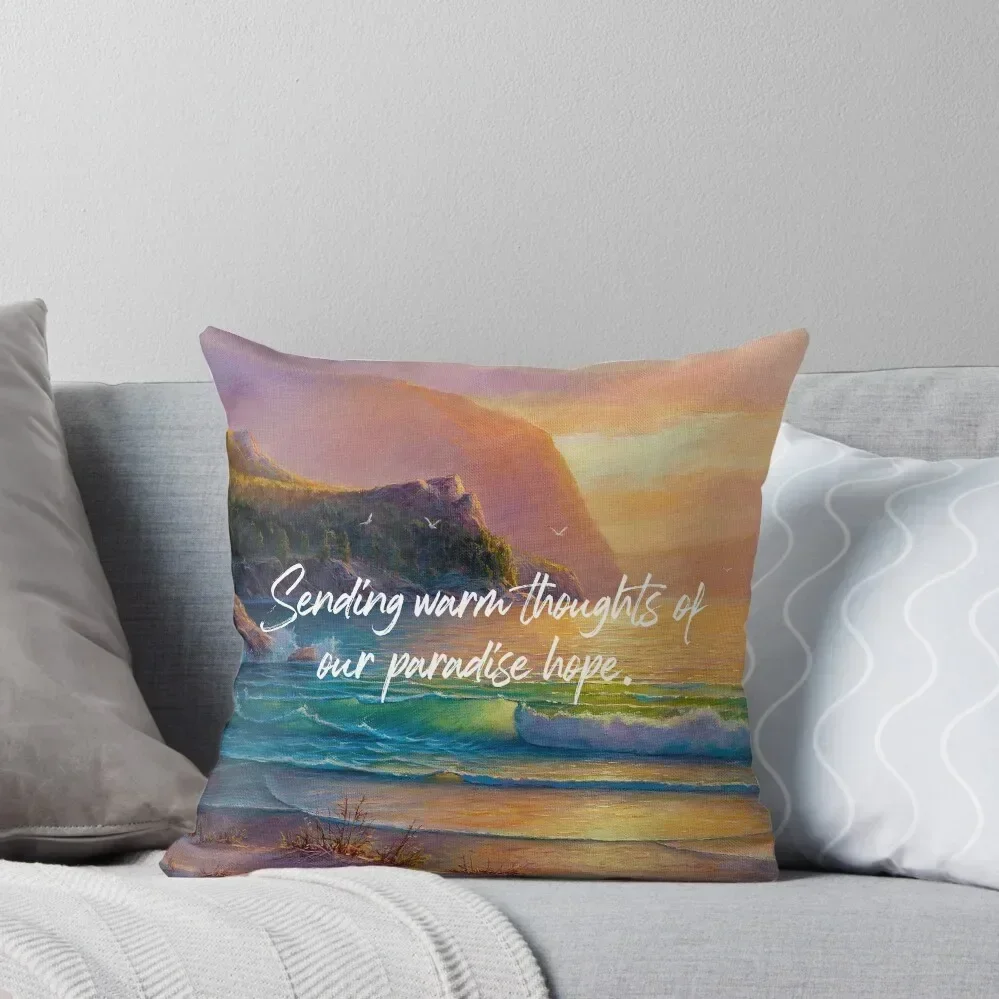 Sending Warm Thoughts of Our Paradise Hope Throw Pillow Cushion Cover ornamental pillows pillow