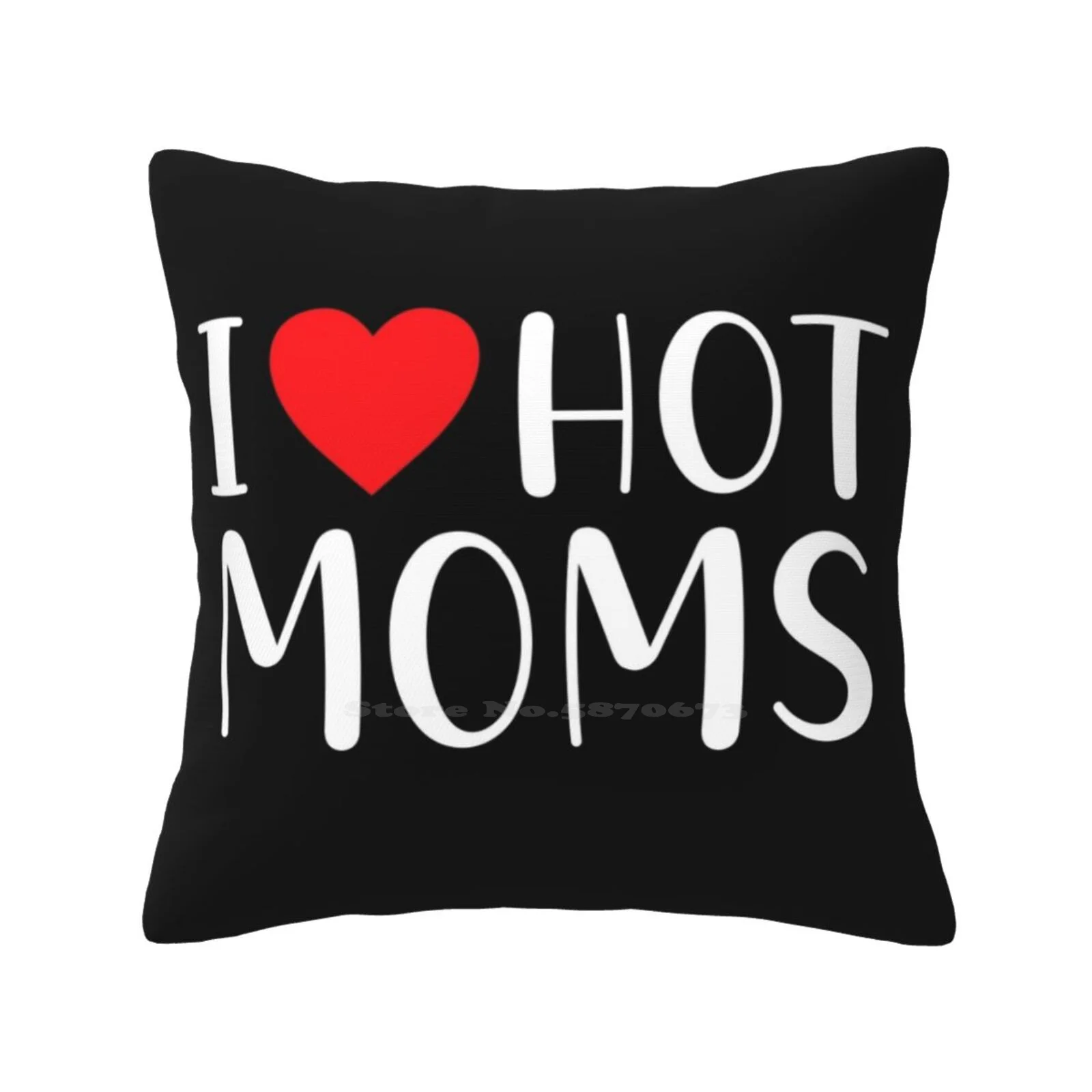 I Heart Hot Moms Home Sofa Car Cushion Cover Pillowcase Hot Moms Lover Hot Milfs I Love Hot Moms Red Heart I Heart Hot Moms