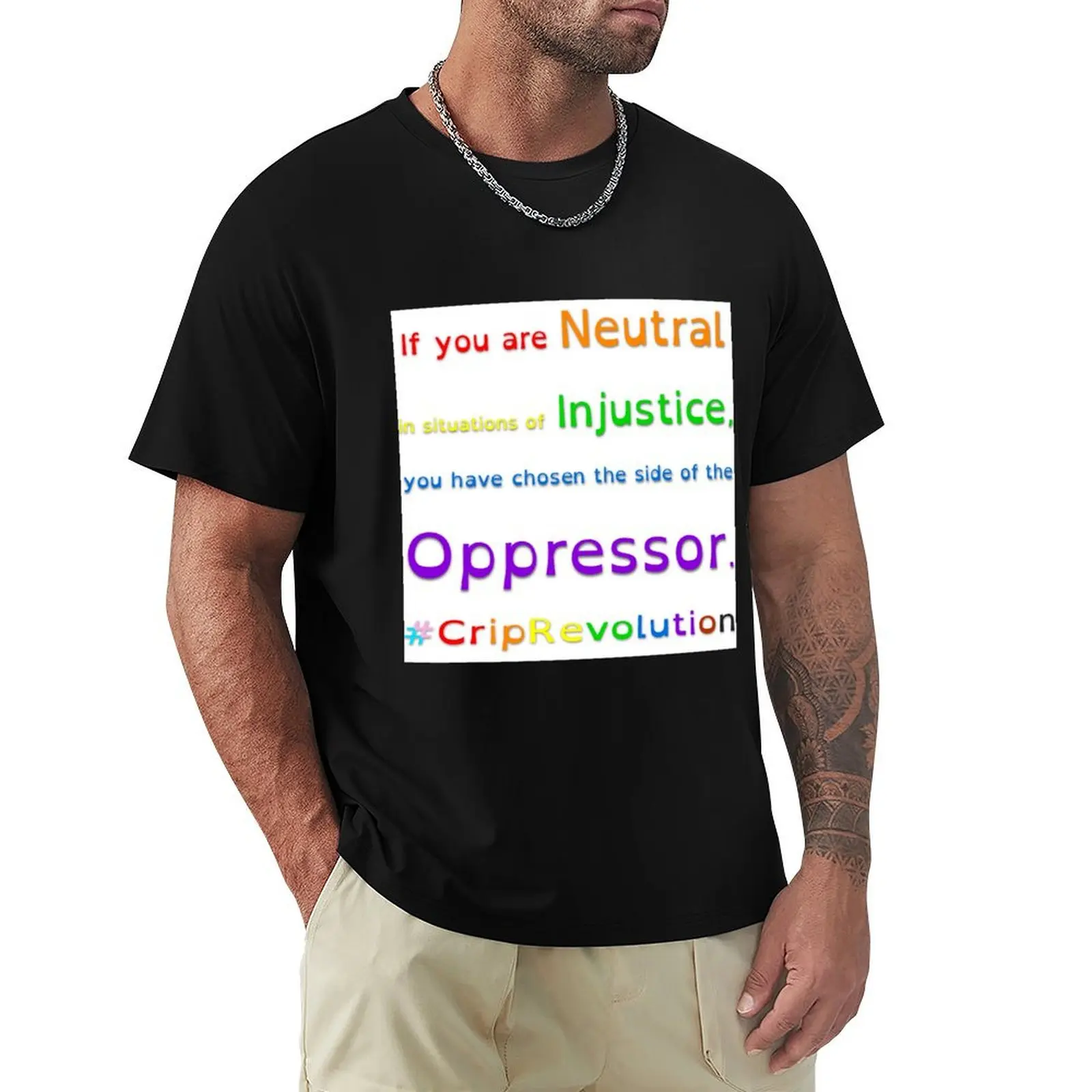 If you are Neutral in situations of Injustice, you have chosen the side of the Oppressor. T-Shirt Christmas Theme Tee Top