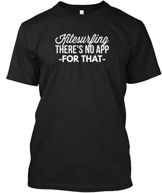 Kitesurfing There's No App For That T-Shirt Made in the USA Size S to 5XL