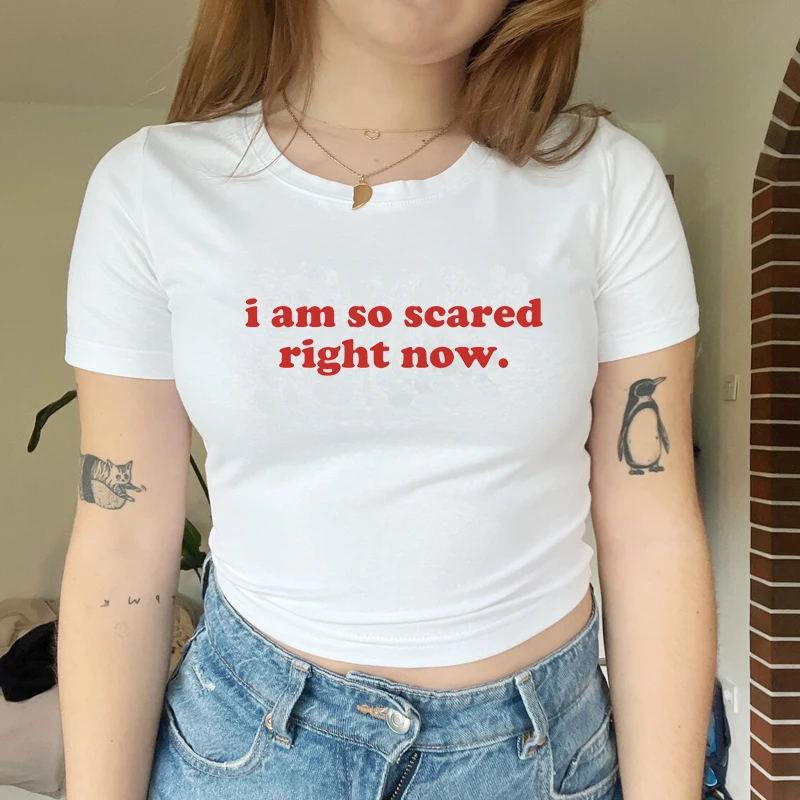 Slogan Women Graphic T Shirts Sexy Night Party Club Wear I Am So Scared Right Now Cropped Top Baby Tee 2000s Grunge Tops Female