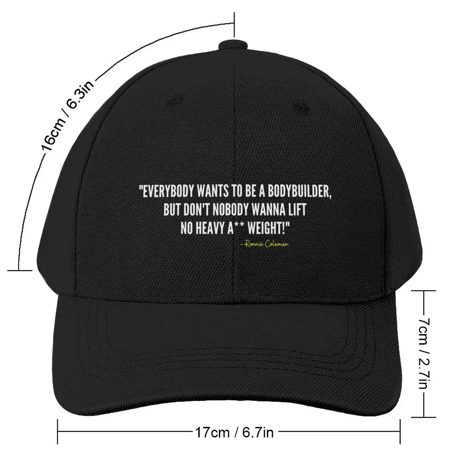 EVERYBODY WANTS TO BE A BODYBUILDER -Ronnie Coleman Baseball Cap party Hat Rave Golf sun hat For Girls Men's