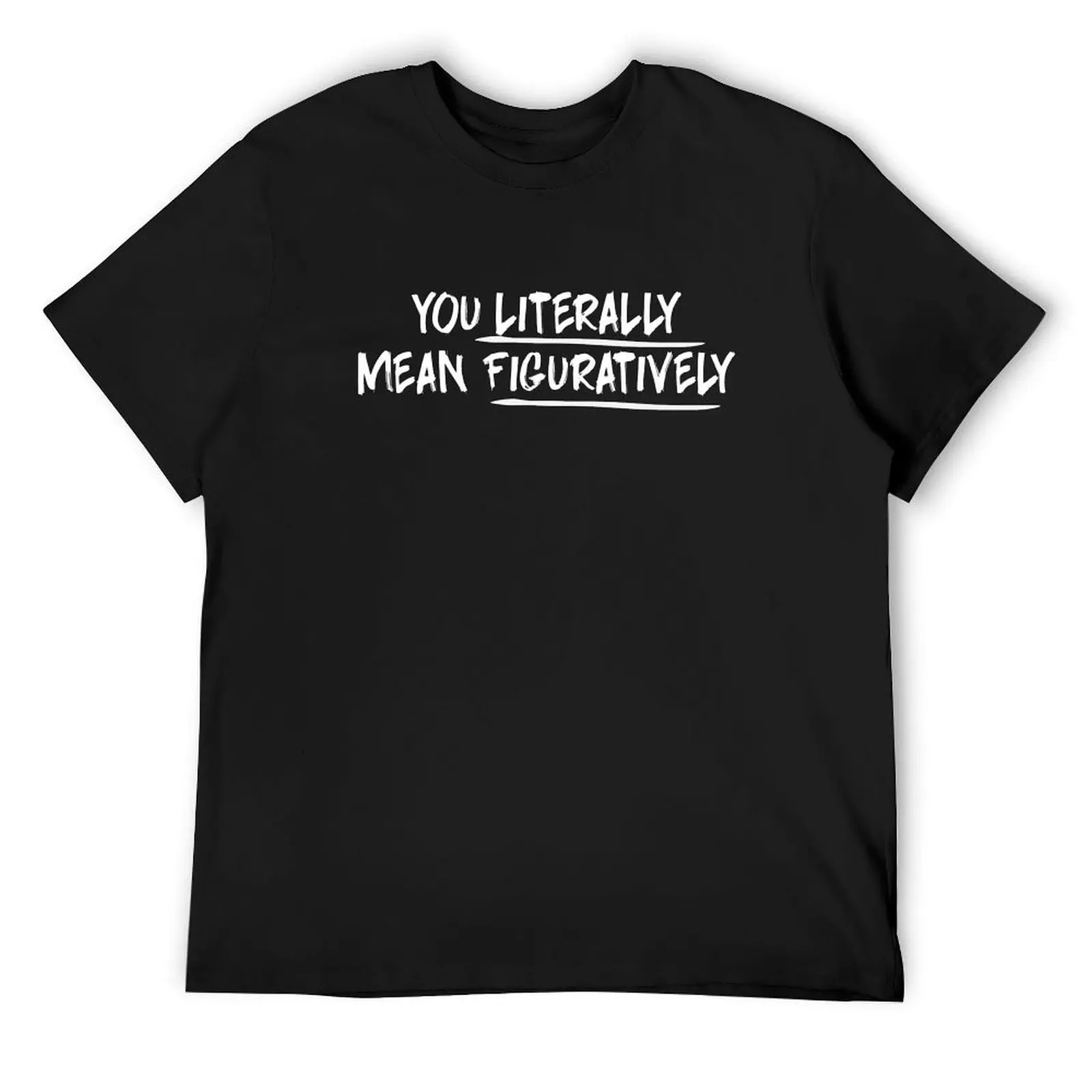 

Funny Literally Mean Figuratively English Teacher T-Shirt street wear anime clothes essential t shirt for a boy mens t shirts