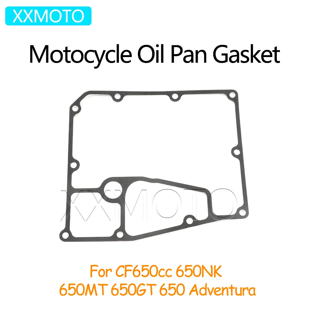For CFMOTO CF650cc 650NK 650MT 650GT 650 NK MT 650 Adventura Motorcycle Engine Oil Pan Gasket Accessories