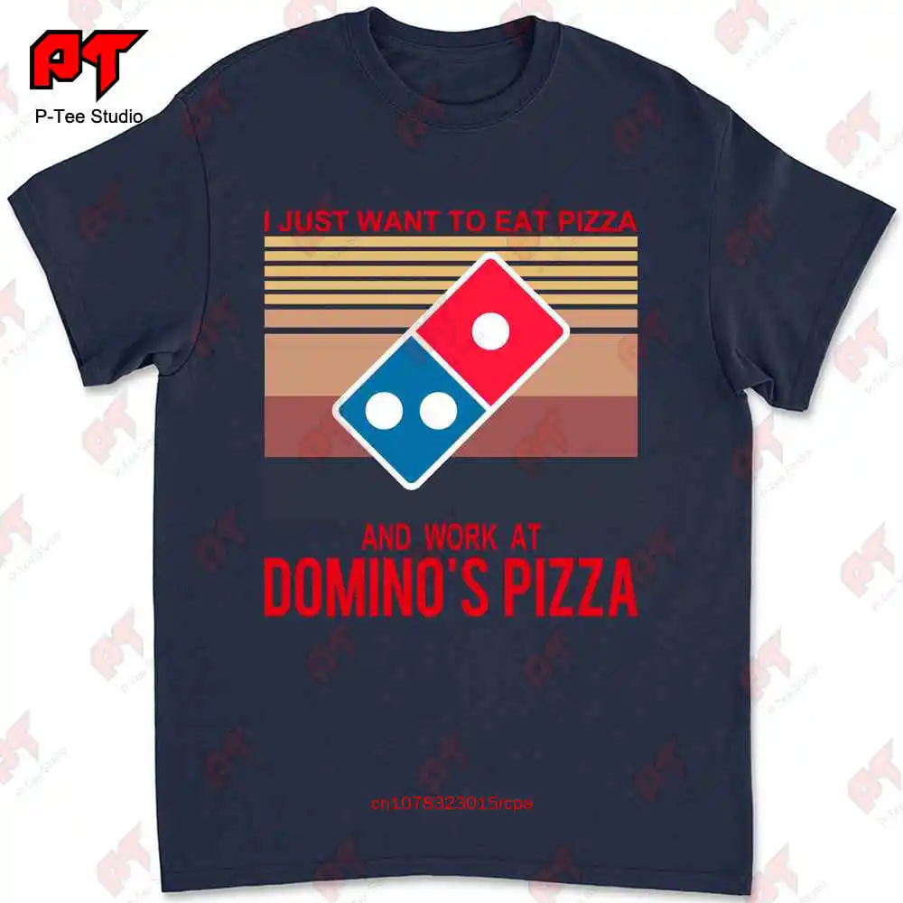 I Just Want To Eat Pizza Dominos And Work Vintage T-shirt Tee 6KPG