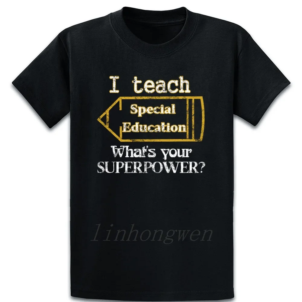 I Teach Special Education Teacher T Shirt Summer Unisex Round Neck Pattern Gift Tee Shirt Humor Designs Shirt