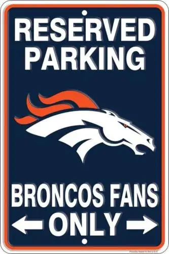 1 pcs,Reserved Parking Broncos Fans Only Embossed Metal Novelty Parking Sign 8