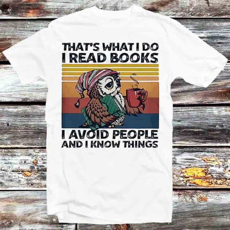 

That's What Do I Read Books Avoid People And Know Things T Shirt Vintage Retro Gift Unisex Cartoon Anime Top Tee B1112