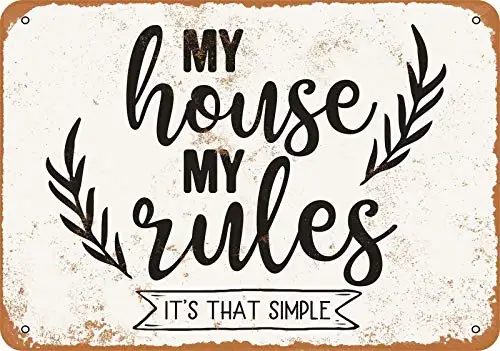 

Vintage Retro Metal Tin Sign My House My Rules It's That Simple Outdoor & Home Bar Hotel Wall Decor Signs 12X8Inch