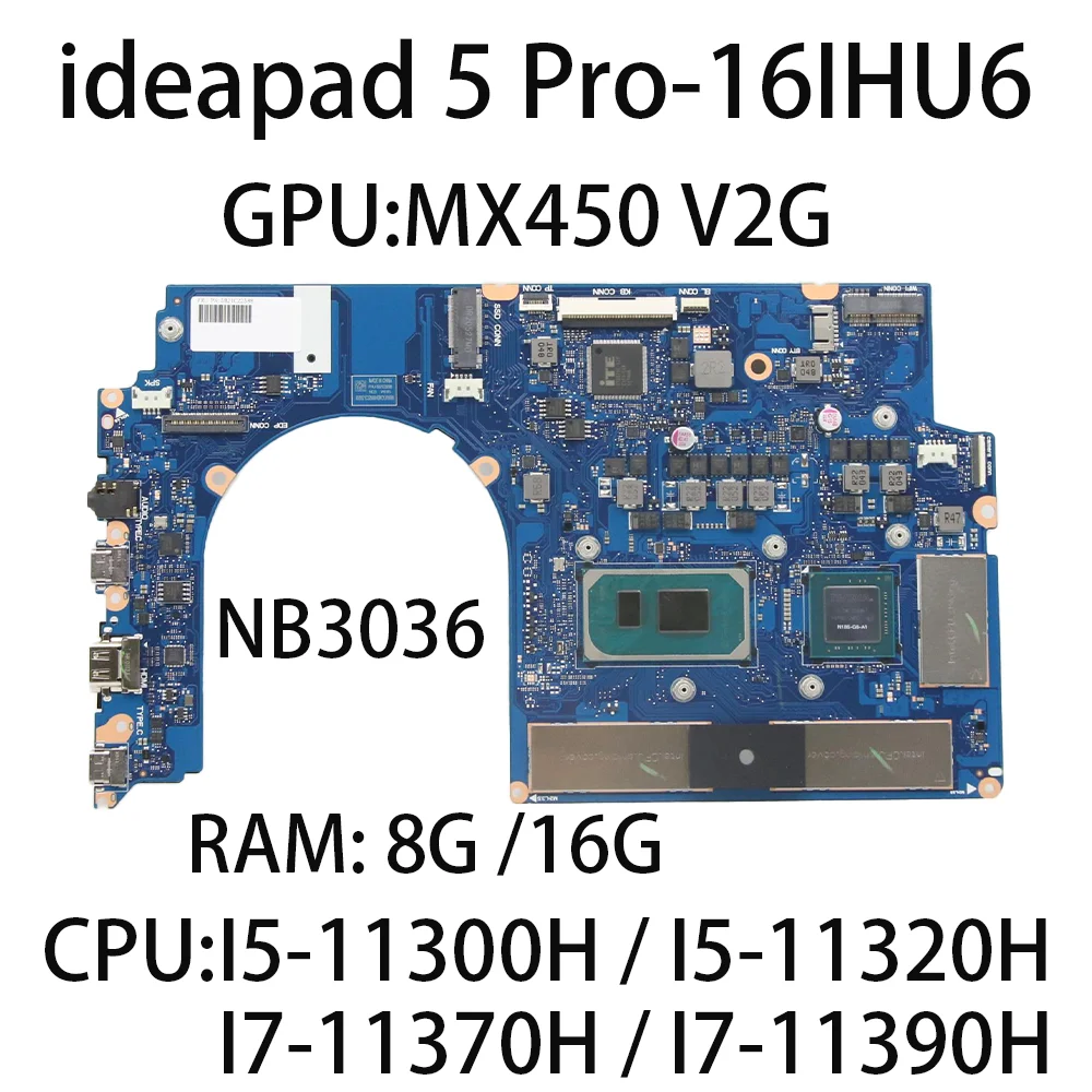 

Laptop Motherboard For Lenovo ideapad 5 Pro-16IHU6 With NB3036 CPU:I5-11300H I7-11370H RAM:8G/16G FRU:5B21C22588 5B21C22586