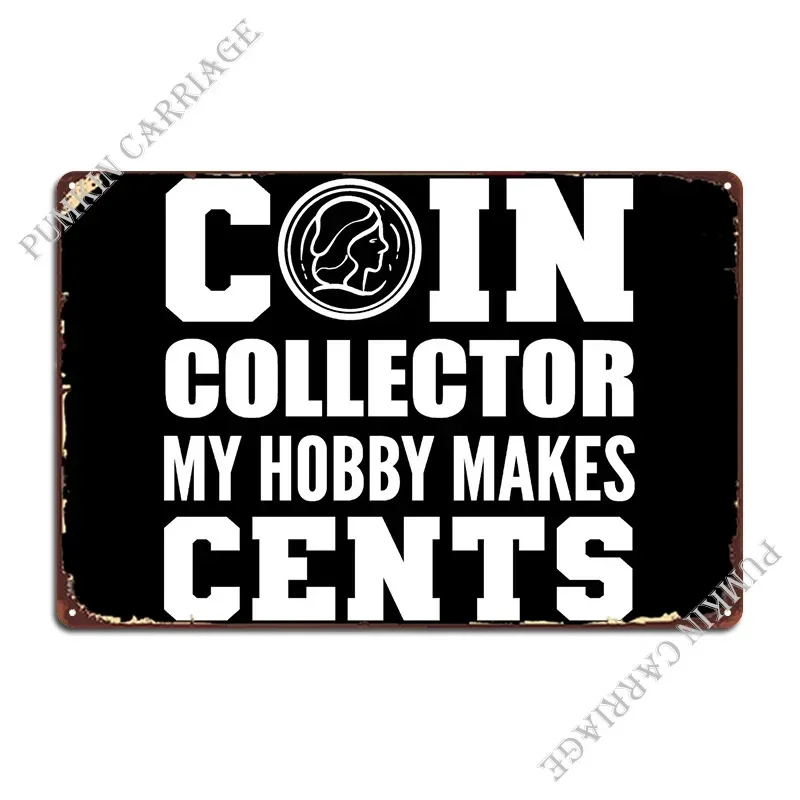 Hobby Make Cents Coin Coll Metal Sign Club Funny Garage Bar Tin Sign Poster