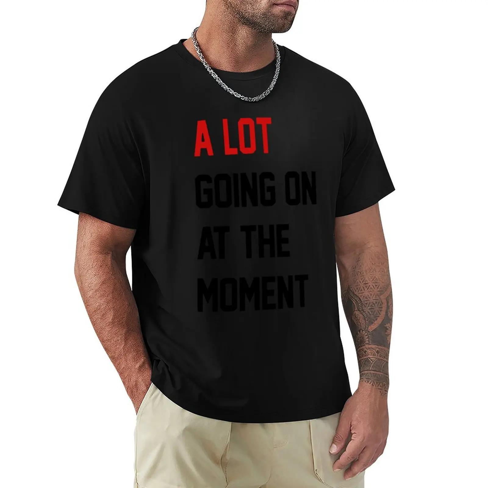 A Lot Going On At The Moment T-Shirt Breathable Lightweight Summer Top