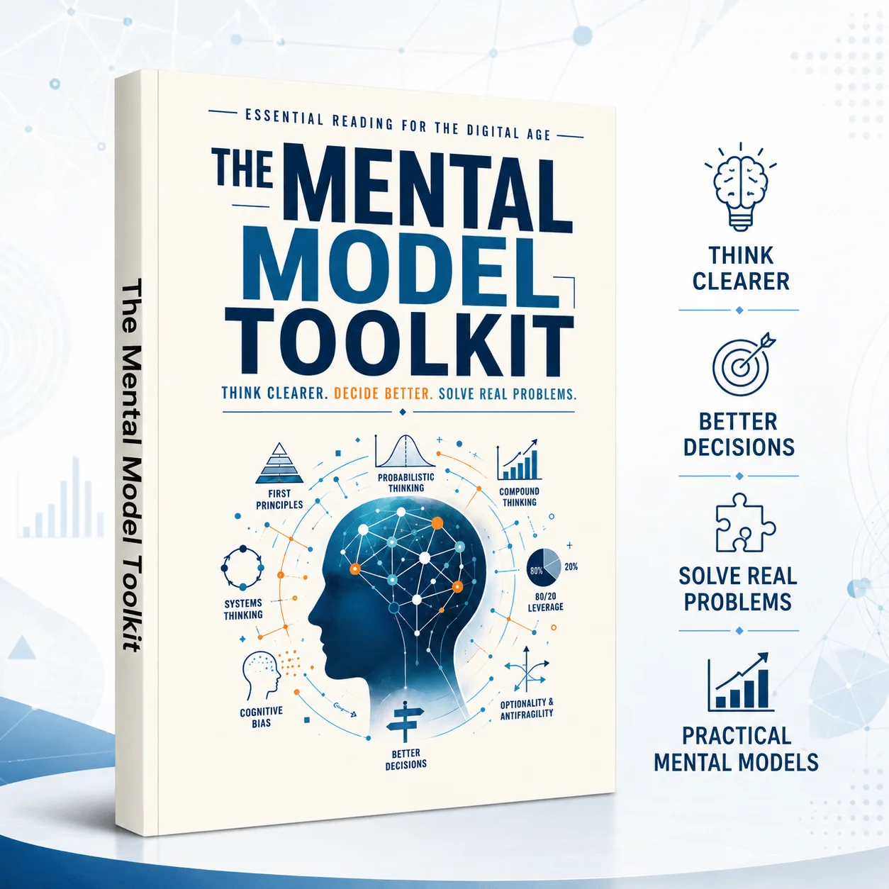 The Mental Model Toolkit, First Principles, Systems Thinking, Cognitive Bias, Probability and Better Decision-Making